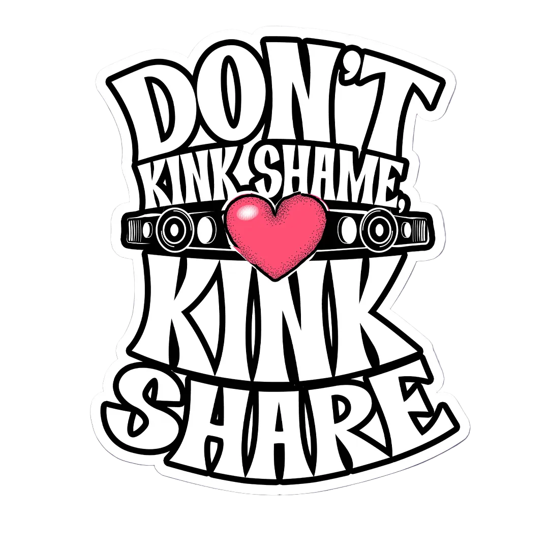 Don't Kink Shame, Kink Share! Sticker