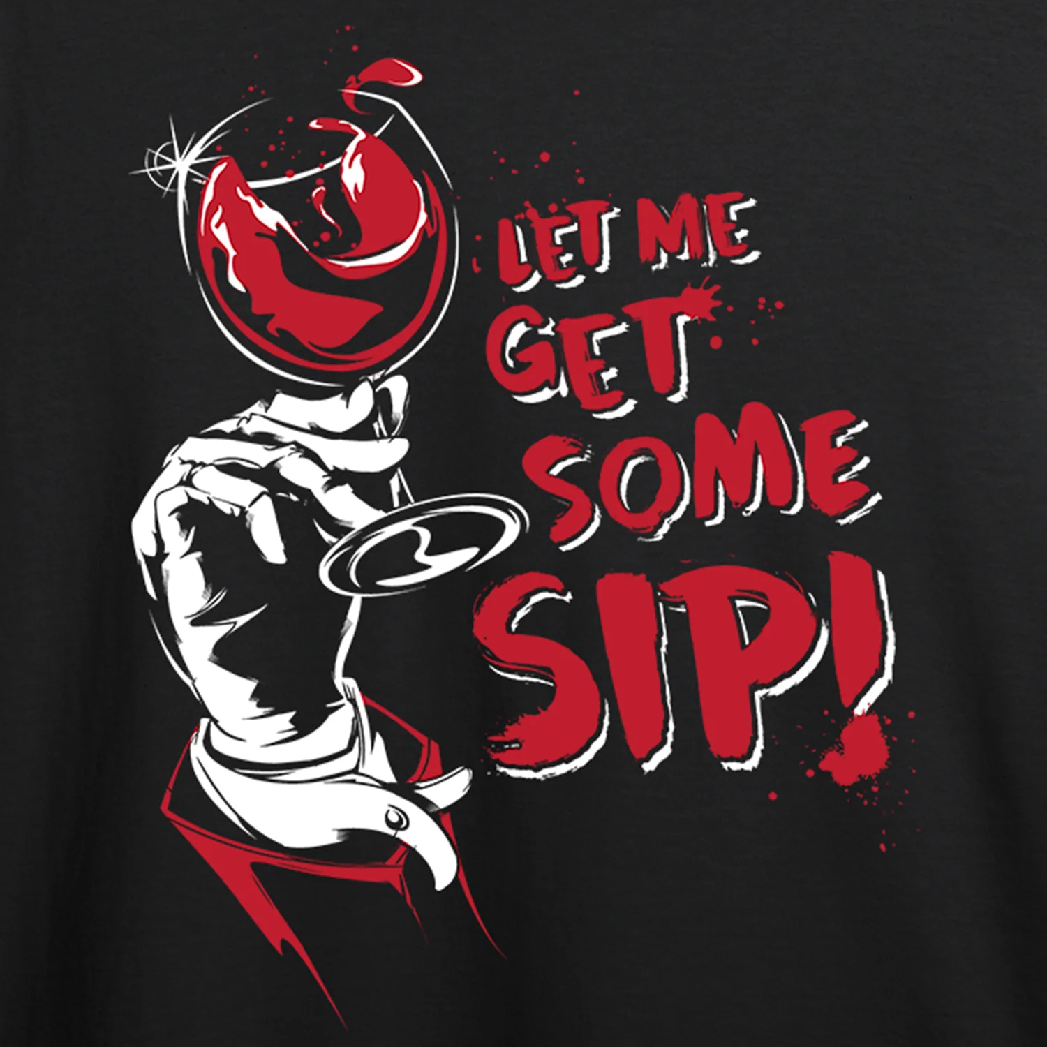 Let Me Get Some Sip! T-shirt