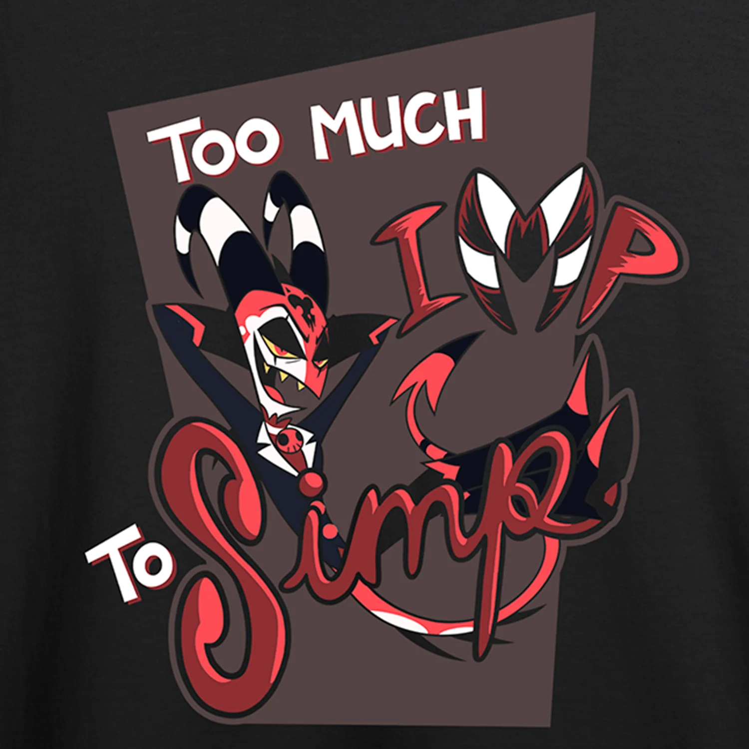 Too much IMP to Simp T-Shirt